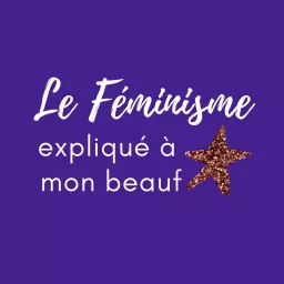 Le Féminisme expliqué à mon beauf Podcast artwork