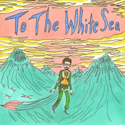 To the White Sea Podcast artwork