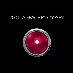 2001: A Space Podyssey Podcast artwork