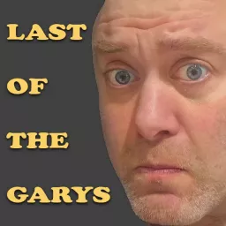 Last Of The Garys Podcast artwork