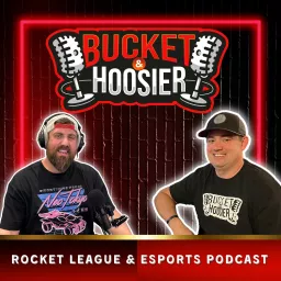 The Bucket and Hoosier Show: Rocket League Podcast artwork