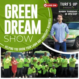 The Green Dream Landscaping Show Podcast artwork