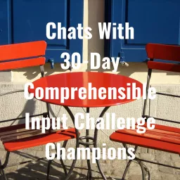 Chats With 30-Day Comprehensible Input Challenge Champions