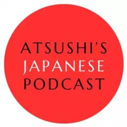 Atsushi's Japanese podcast