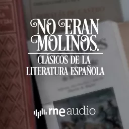 No eran molinos. Clásicos de la literatura española