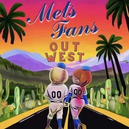 Mets Fans Out West: a podcast about long distance relationships artwork