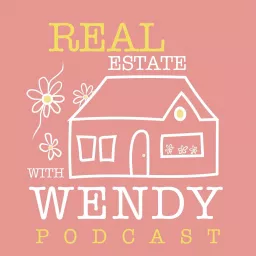 Real Estate With Wendy Podcast artwork