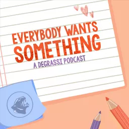 Everybody Wants Something: A Degrassi Podcast artwork