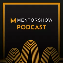MentorShow: Apprenez des meilleurs Podcast artwork