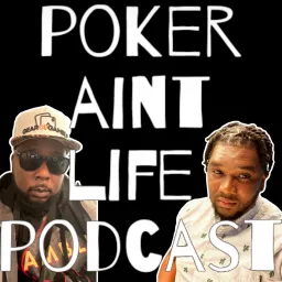 The Poker Aint Life Podcast