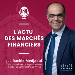 L'actualité des marchés financiers par Rachid Medjaoui Podcast artwork