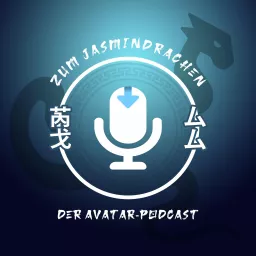 Zum Jasmindrachen - der Avatar-Podcast artwork