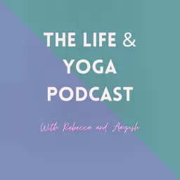 The Life and Yoga podcast artwork