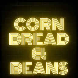 Cornbread & Beans Podcast artwork