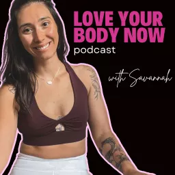 Love Your Body Now Podcast artwork