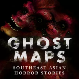 GHOST MAPS: True Southeast Asian Horror Stories Podcast artwork