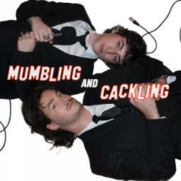 Mumbling & Cackling Podcast artwork