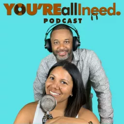 You're All I Need Podcast artwork