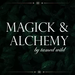 Magick & Alchemy Podcast artwork