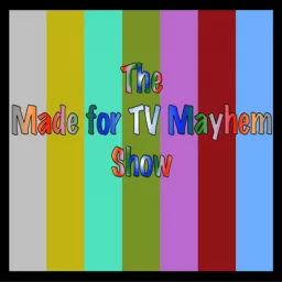 Made for TV Mayhem Show Podcast artwork