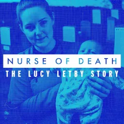 Nurse Of Death: The Lucy Letby Story Podcast artwork