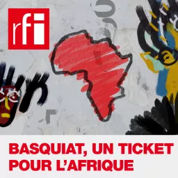 Basquiat, un ticket pour l'Afrique Podcast artwork
