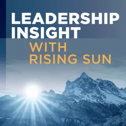 Leadership Insight with Rising Sun Podcast artwork