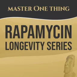 Master One Thing - Rapamycin Longevity Series