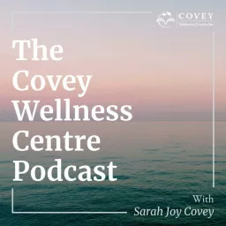 Covey Wellness Centre Podcast