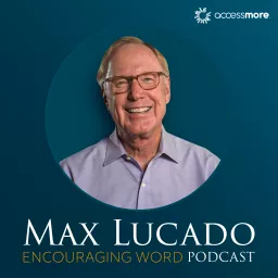 The Max Lucado Encouraging Word Podcast artwork