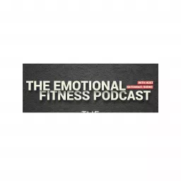 The Emotional Fitness Podcast artwork