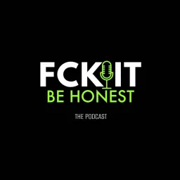 Fck It Be Honest Podcast artwork