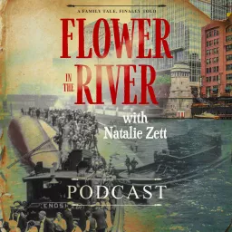 Flower in the River: A Family Tale Finally Told Podcast artwork