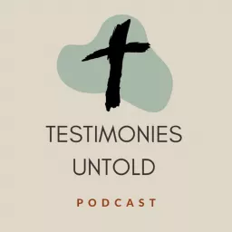 Testimonies Untold Podcast artwork