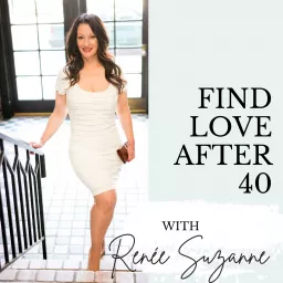 Find love after 40 with Renée Suzanne Podcast artwork