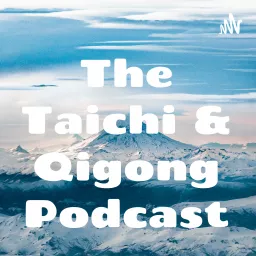 The Taichi and Qigong Podcast artwork