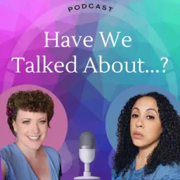 Have We Talked About...? Podcast artwork