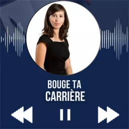 BOUGE TA CARRIERE - Les outils pour ton évolution professionnelle Podcast artwork