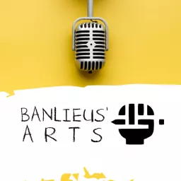 Banlieus'Arts Podcast artwork