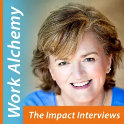 Work Alchemy: The Impact Interviews Podcast artwork