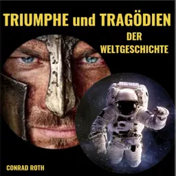 TRIUMPHE UND TRAGÖDIEN der Weltgeschichte Podcast artwork
