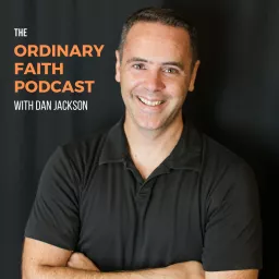 Ordinary Faith with Dan Jackson Podcast artwork