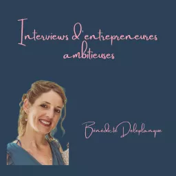 Interviews d'entrepreneures ambitieuses