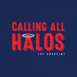 Calling All Halos: A show about the Los Angeles Angels Podcast artwork
