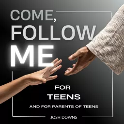 Come, Follow Me for Teens Podcast artwork