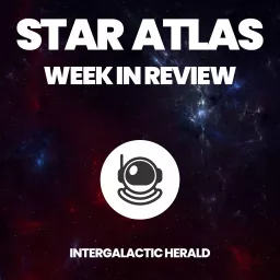 Star Atlas: Week in Review Podcast artwork