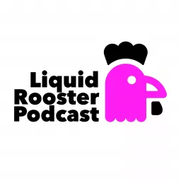 Liquid Rooster Podcast artwork