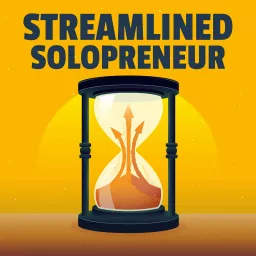 Streamlined Solopreneur: Tips to Help Busy Business Owners Save Time Podcast artwork