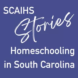 SCAIHS Stories: Homeschooling in South Carolina