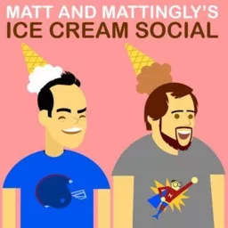Matt & Mattingly's Ice Cream Social Podcast artwork